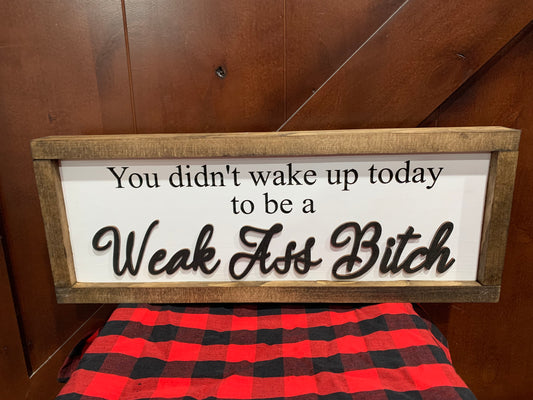 Weak Ass Bitch Sign